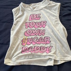 Be your own sugar daddy white crop top